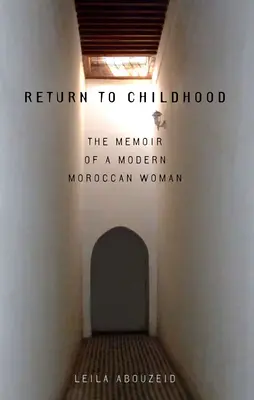 Powrót do dzieciństwa: Pamiętnik współczesnej marokańskiej kobiety - Return to Childhood: The Memoir of a Modern Moroccan Woman