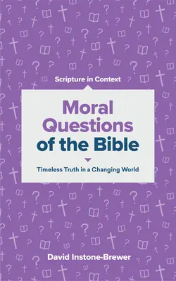 Biblijne pytania moralne: Ponadczasowa prawda w zmieniającym się świecie - Moral Questions of the Bible: Timeless Truth in a Changing World