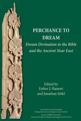 Perchance to Dream: Wróżenie ze snów w Biblii i na starożytnym Bliskim Wschodzie - Perchance to Dream: Dream Divination in the Bible and the Ancient Near East