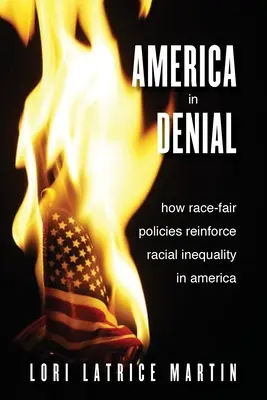 Ameryka w zaprzeczeniu: Jak polityka równości rasowej wzmacnia nierówności rasowe w Ameryce - America in Denial: How Race-Fair Policies Reinforce Racial Inequality in America