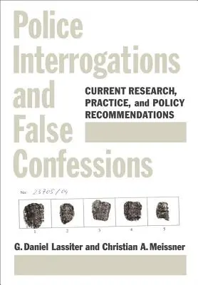 Przesłuchania policyjne i fałszywe zeznania - aktualne badania, praktyka i zalecenia polityczne - Police Interrogations and False Confessions - Current Research, Practice, and Policy Recommendations