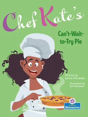 Ciasto, którego nie można się doczekać od szefowej kuchni Kate - Chef Kate's Can't-Wait-To-Try Pie