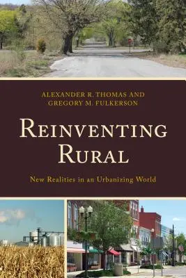 Odkrywanie obszarów wiejskich na nowo: Nowe realia w urbanizującym się świecie - Reinventing Rural: New Realities in an Urbanizing World