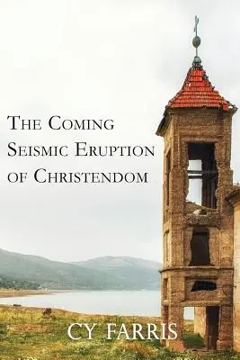 Nadchodząca erupcja sejsmiczna chrześcijaństwa: Wydanie poprawione - The Coming Seismic Eruption of Christendom: Revised Edition