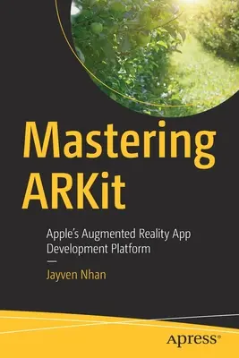 Opanowanie ARKit: Platforma rozwoju aplikacji rzeczywistości rozszerzonej firmy Apple - Mastering ARKit: Apple's Augmented Reality App Development Platform