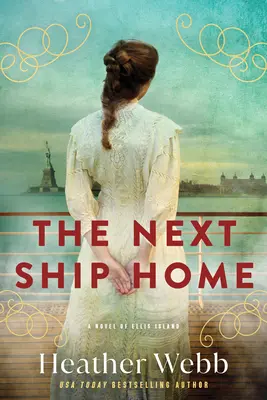 Następny statek do domu: Powieść o Ellis Island - Next Ship Home: A Novel of Ellis Island