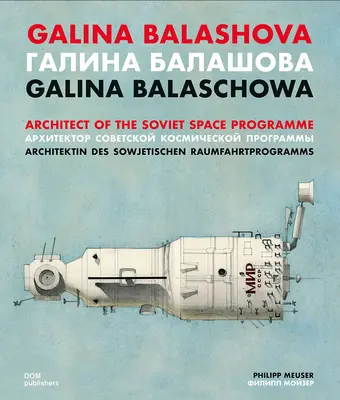 Galina Balashova: architekt radzieckiego programu kosmicznego - Galina Balashova: Architect of the Soviet Space Programme