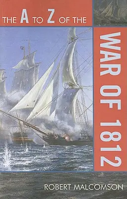 Wojna 1812 roku od A do Z - The A to Z of the War of 1812