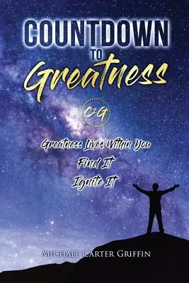 Odliczanie do wielkości: Wielkość mieszka w tobie - znajdź ją i rozpal - Countdown To Greatness: Greatness Lives Within You Find It Ignite It