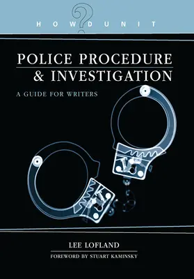 Howdunit Book of Police Procedure and Investigation: Przewodnik dla pisarzy - Howdunit Book of Police Procedure and Investigation: A Guide for Writers