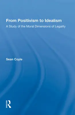 Od pozytywizmu do idealizmu: Studium moralnego wymiaru legalności - From Positivism to Idealism: A Study of the Moral Dimensions of Legality
