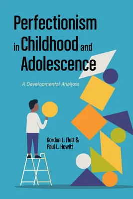 Perfekcjonizm w dzieciństwie i okresie dojrzewania: Podejście rozwojowe - Perfectionism in Childhood and Adolescence: A Developmental Approach