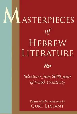 Arcydzieła literatury hebrajskiej: Wybór z 2000 lat żydowskiej twórczości - Masterpieces of Hebrew Literature: Selections from 2000 Years of Jewish Creativity