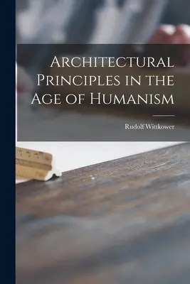 Zasady architektury w epoce humanizmu - Architectural Principles in the Age of Humanism