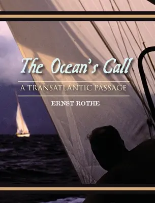 The Ocean's Call: A Transatlantic Passage: Transatlantycka przygoda - The Ocean's Call: A Transatlantic Passage: A Transatlantic Adventure