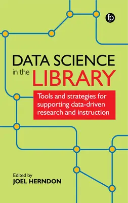 Nauka o danych w bibliotece: Narzędzia i strategie wspierające badania i instrukcje oparte na danych - Data Science in the Library: Tools and Strategies for Supporting Data-Driven Research and Instruction