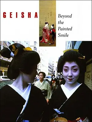 Gejsza: Poza malowanym uśmiechem - Geisha: Beyond the Painted Smile