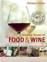 Making Sense of Food & Wine - Koncepcje dla kombinacji - Making Sense of Food & Wine - Concepts for Combinations