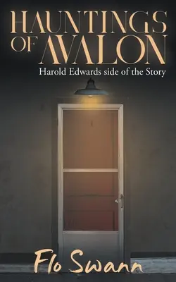 Nawiedzenia Avalonu: Opowieść Harolda Edwardsa - Hauntings of Avalon: Harold Edwards side of the Story
