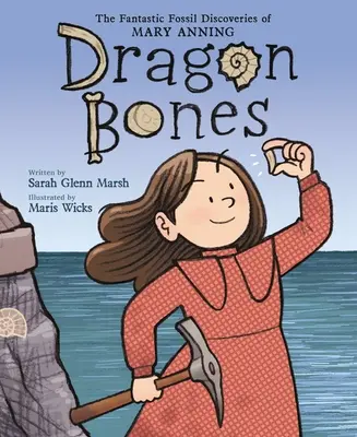 Dragon Bones: Fantastyczne odkrycia skamielin Mary Anning - Dragon Bones: The Fantastic Fossil Discoveries of Mary Anning