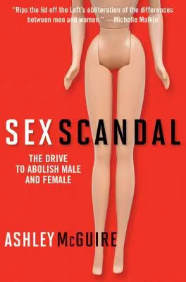 Skandal seksualny: Dążenie do zniesienia płci męskiej i żeńskiej - Sex Scandal: The Drive to Abolish Male and Female