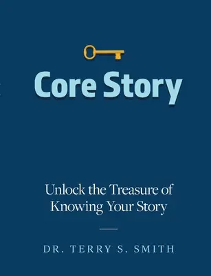 Core Story: Odblokuj skarb poznania swojej historii - Core Story: Unlock the Treasure of Knowing Your Story