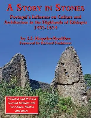 Historia w kamieniach: Wpływ Portugalii na kulturę i architekturę na wyżynach Etiopii w latach 1493-1634 (zaktualizowane i poprawione wydanie 2) - A Story in Stones: Portugal's Influence on Culture and Architecture in the Highlands of Ethiopia 1493-1634 (Updated & Revised 2nd Edition