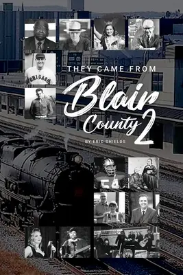 Przybyli z hrabstwa Blair, tom 2 - They Came From From Blair County Volume 2