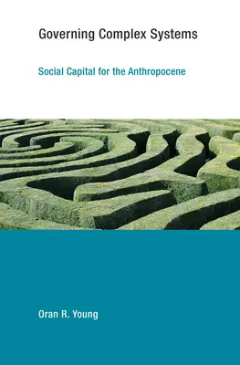 Zarządzanie złożonymi systemami: Kapitał społeczny dla antropocenu - Governing Complex Systems: Social Capital for the Anthropocene