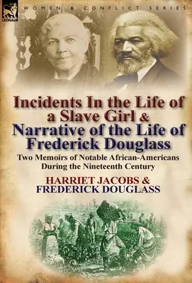 Incidents in the Life of a Slave Girl & Narrative of the Life of Frederick Douglass: Dwa pamiętniki wybitnych Afroamerykanów w XIX wieku - Incidents in the Life of a Slave Girl & Narrative of the Life of Frederick Douglass: Two Memoirs of Notable African-Americans During the Nineteenth Ce