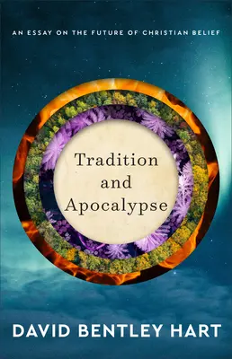 Tradycja i apokalipsa: Esej o przyszłości wiary chrześcijańskiej - Tradition and Apocalypse: An Essay on the Future of Christian Belief