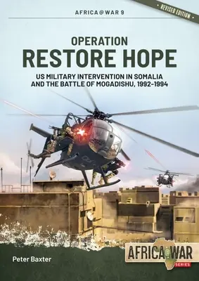 Operacja Przywrócić Nadzieję: amerykańska interwencja wojskowa w Somalii i bitwa o Mogadiszu, 1992-1994 - Operation Restore Hope: Us Military Intervention in Somalia and the Battle of Mogadishu, 1992-1994