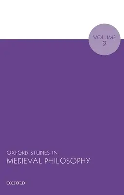 Oxford Studies in Medieval Philosophy, tom 9 - Oxford Studies in Medieval Philosophy Volume 9