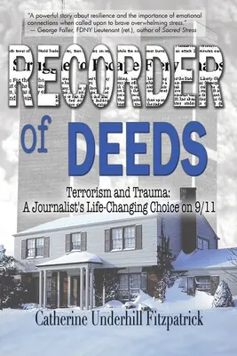 Rejestrator czynów: Terroryzm i trauma: Zmieniający życie dziennikarza wybór 9/11 - Recorder of Deeds: Terrorism and Trauma: A Journalist's Life-Changing Choice on 9/11