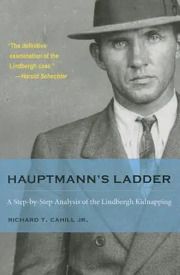 Drabina Hauptmanna: Analiza porwania Lindbergha krok po kroku - Hauptmann's Ladder: A Step-By-Step Analysis of the Lindbergh Kidnapping