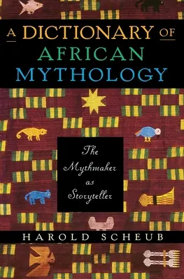 Słownik mitologii afrykańskiej: Twórca mitów jako opowiadacz historii - A Dictionary of African Mythology: The Mythmaker as Storyteller