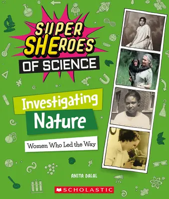 Badanie natury: Kobiety, które przewodziły (Superbohaterki nauki) - Investigating Nature: Women Who Led the Way (Super Sheroes of Science)