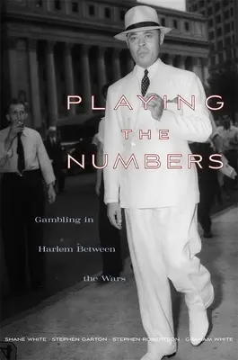 Gra w liczby: Hazard w Harlemie między wojnami - Playing the Numbers: Gambling in Harlem Between the Wars