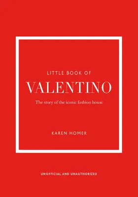 Mała księga Valentino: historia kultowego domu mody - The Little Book of Valentino: The Story of the Iconic Fashion House