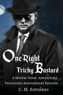 One Right Tricky Bastard: Mystic Noir Adventure - One Right Tricky Bastard: A Mystic Noir Adventure