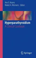 Nadczynność przytarczyc: Książka przypadków klinicznych - Hyperparathyroidism: A Clinical Casebook