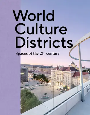 Dzielnice kultury światowej: Przestrzenie XXI wieku - World Culture Districts: Spaces of the 21st Century