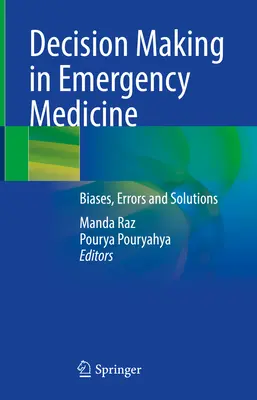 Podejmowanie decyzji w medycynie ratunkowej: Błędy, błędy i rozwiązania - Decision Making in Emergency Medicine: Biases, Errors and Solutions