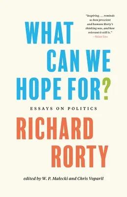 Na co możemy liczyć: eseje o polityce - What Can We Hope For?: Essays on Politics