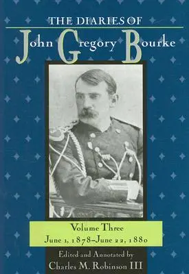 Dzienniki Johna Gregory'ego Bourke'a, tom 3: od 1 czerwca 1878 r. do 22 czerwca 1880 r. - The Diaries of John Gregory Bourke, Volume 3: June 1, 1878, to June 22, 1880