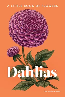 Dalie: Mała księga kwiatów - Dahlias: A Little Book of Flowers