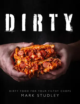 Brudne - brudne jedzenie dla brudnych kotletów - Dirty - Dirty Food For Your Filthy Chops