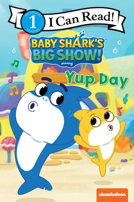 Wielki pokaz małego rekina! Yup Day - Baby Shark's Big Show!: Yup Day