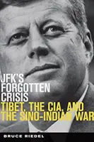 Zapomniany kryzys JFK - Tybet, CIA i wojna chińsko-indyjska - JFK's Forgotten Crisis - Tibet, the CIA, and the Sino-Indian War