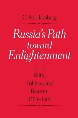 Rosyjska droga ku oświeceniu: Wiara, polityka i rozum, 1500-1801 - Russia's Path Toward Enlightenment: Faith, Politics, and Reason, 1500-1801